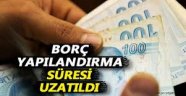 Borçlarını yapılandıranlar dikkat! Süre uzatıldı
