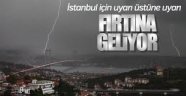 Bu akşama dikkat: İstanbul için şiddetli yağış ve fırtına uyarısı