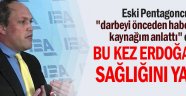 Bu kez Erdoğan'ın sağlığını yazdı