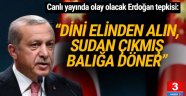 Canlı yayında şok tepki: ''Dini Erdoğan'ın elinden alın, çıplak kalır''
