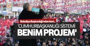 'Cumhurbaşkanlığı sistemi benim projem'