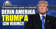 Derin Amerika Trump'a izin vermez