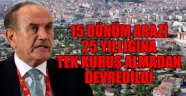 Devletin arazileri bedelsiz olarak tarikat ve cemaatlere verildi