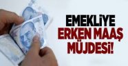 Emeklilere erken maaş müjdesi