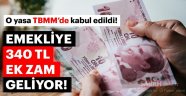 Emekliye 340 TL ekstra zam geliyor