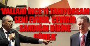 Erdoğan'a çağrı: Muharrem İnce seni evirir çevirir sandığın dibine gömer
