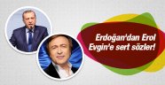 Erdoğan'dan Erol Evgin'e sert sözler!
