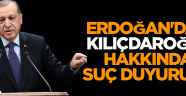 Erdoğan'dan Kılıçdaroğlu hakkında suç duyurusu