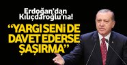 Erdoğan'dan Kılıçdaroğlu'na 'yargı' iması!