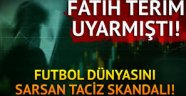 Fatih Terim uyarmıştı! Futbol dünyasını sarsan taciz skandalı