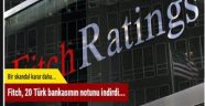 Fitch 20 Türk bankasının notunu indirdi