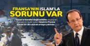 Fransa'nın İslam'la sorunu var