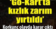 "Go-Kart'ta kızlık zarım yırtıldı"