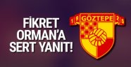 Göztepe'den Fikret Orman'a sert cevap!