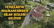 Gülen'in malikanesinden gelen silah sesleri