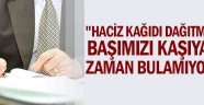 Haciz kağıdı dağıtmaktan başımızı kaşıyacak zaman bulamıyoruz.