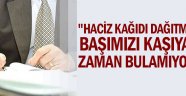 Haciz kağıdı dağıtmaktan başımızı kaşıyacak zaman bulamıyoruz.