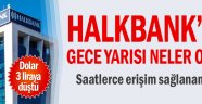 Halkbank'ta gece yarısı dolar yarı fiyatına nasıl....