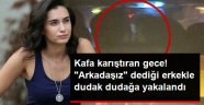 Hande Doğandemir "Arkadaşız" Dediği Gizemli Erkekle Dudak Dudağa Görüntülendi