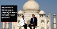 Hindistan'da, Tac Mahal'de Namaz Kılmak Yasaklandı!