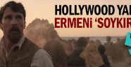 Hollywood yapımı Ermeni "soykırımı"