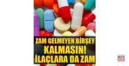 İlaçlara inanılmaz zam!