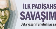 İlk padişahsız savaşımız