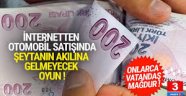 İnternetten otomobil satışında büyük oyun ! Onlarca kişi dolandırıldı