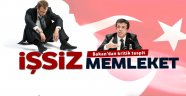İşsiz memleket Türkiye!