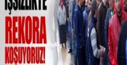 İşsizlikte rekora koşuyoruz!