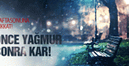 İstanbul bugün yağmur Salı kar!