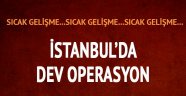 İstanbul'da terör örgütüne şafak operasyonu