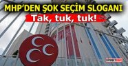 İşte MHP'nin seçim sloganı: Tak, tuk, tuk