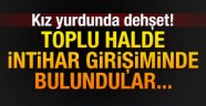 Kız yurdunda toplu intihar girişimi!