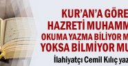 Kur'an'a göre Hazreti Muhammed okuma yazma biliyor muydu yoksa bilmiyor muydu