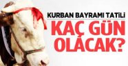 Kurban Bayramı tatili kaç gün olacak?