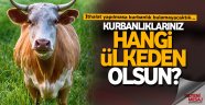 Kurbanlıklarınız hangi ülkeden olsun?