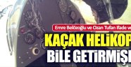 Lüks araç kaçakçıları helikopter bile getirmiş