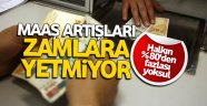 Maaş artışları gıdadaki zamlara yetmiyor