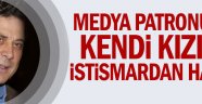 Medya patronuna kendi kızını istismardan hapis