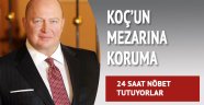 Mustafa Koç'un mezarına 24 saat koruma