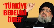 Nasrallah: Türk ordusu Suriye'ye gelirse bedelini öder