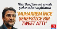 Nihat genç: Muharrem İnce şerefsizce...