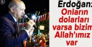 "Onların dolarları varsa bizim Allah'ımız var"