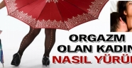 Orgazm olan kadın nasıl yürüyor?