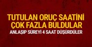 Oruç saati fazla deyip 4 saat düşürdüler