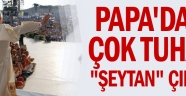 Papa'dan çok "tuhaf" şeytan çıkışı