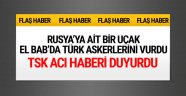 Rusya El Bab'da Türk askerlerini vurdu