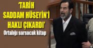 Saddam'ı sorgulayan CIA ajanı itiraf etti !