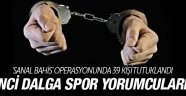 'Sanal bahis' operasyonunda ikinci dalga spor yorumcularına